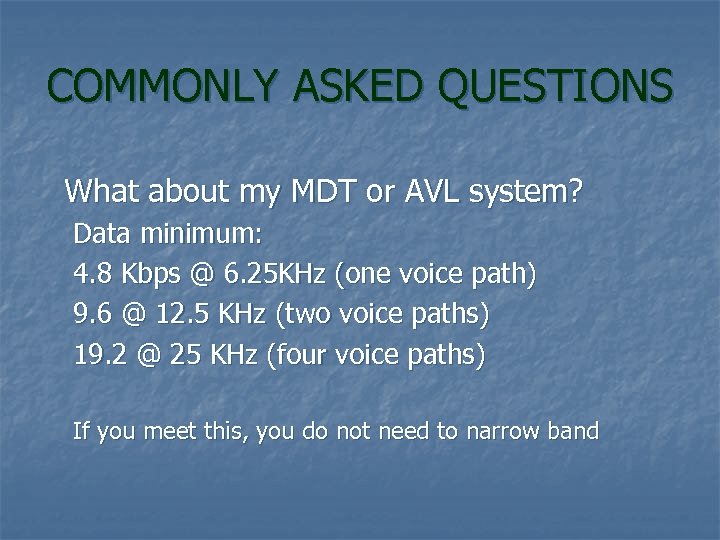 COMMONLY ASKED QUESTIONS What about my MDT or AVL system? Data minimum: 4. 8