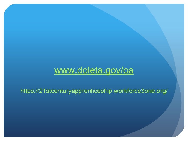 www. doleta. gov/oa https: //21 stcenturyapprenticeship. workforce 3 one. org/ 