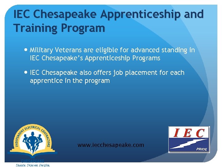 IEC Chesapeake Apprenticeship and Training Program Military Veterans are eligible for advanced standing in