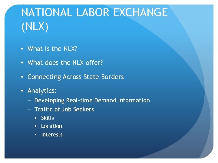 NATIONAL LABOR EXCHANGE (NLX) • What is the NLX? • What does the NLX