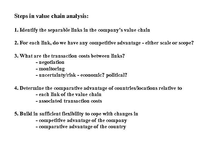 Steps in value chain analysis: 1. Identify the separable links in the company’s value