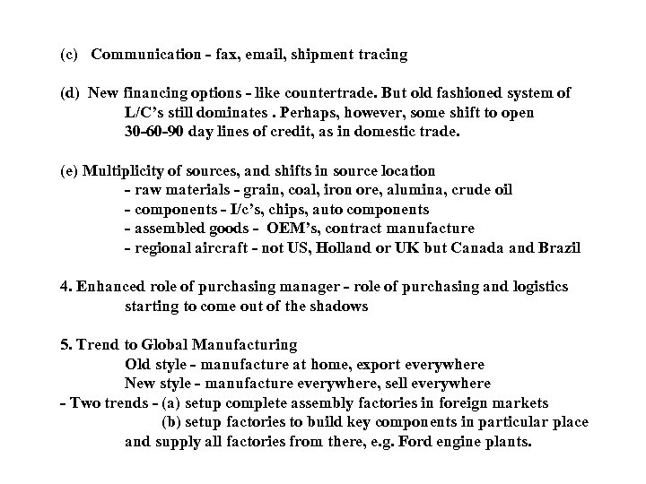 (c) Communication - fax, email, shipment tracing (d) New financing options - like countertrade.