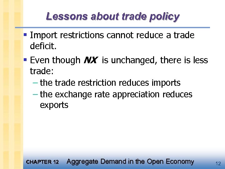 Lessons about trade policy § Import restrictions cannot reduce a trade deficit. § Even