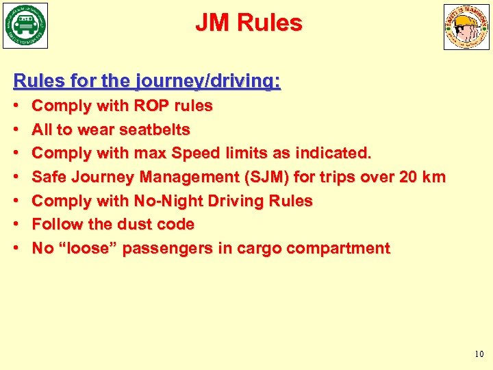 JM Rules for the journey/driving: • • Comply with ROP rules All to wear