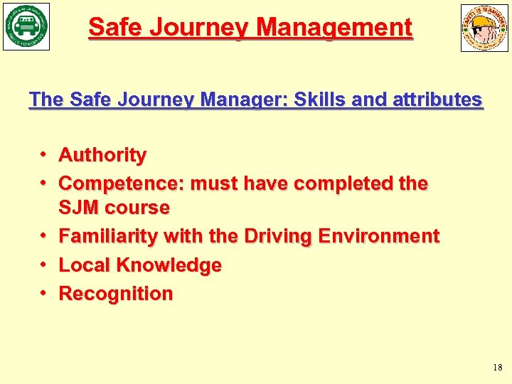 Safe Journey Management The Safe Journey Manager: Skills and attributes • • Authority Competence: