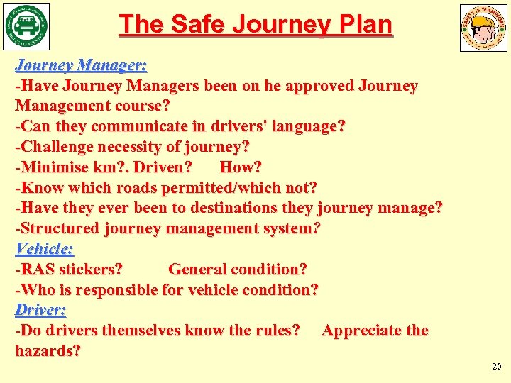 The Safe Journey Plan Journey Manager: -Have Journey Managers been on he approved Journey