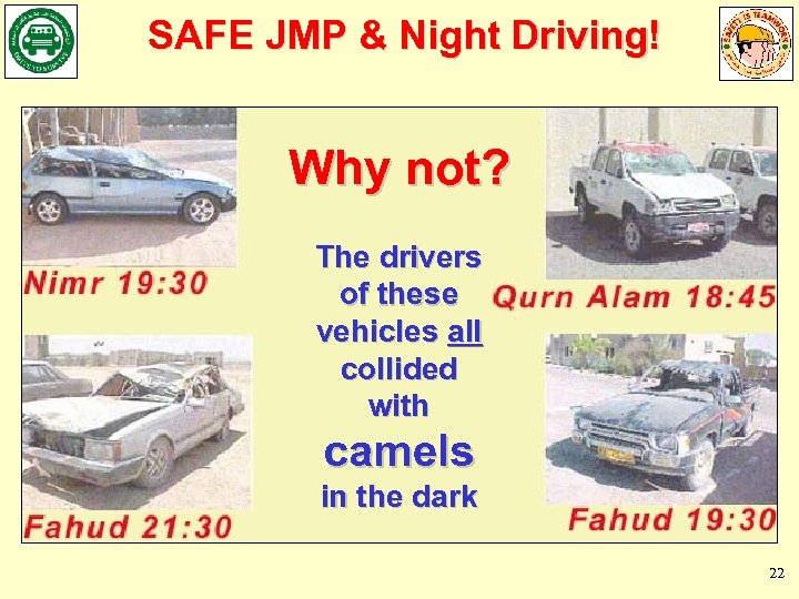 SAFE JMP & Night Driving! Why not? The drivers of these vehicles all collided