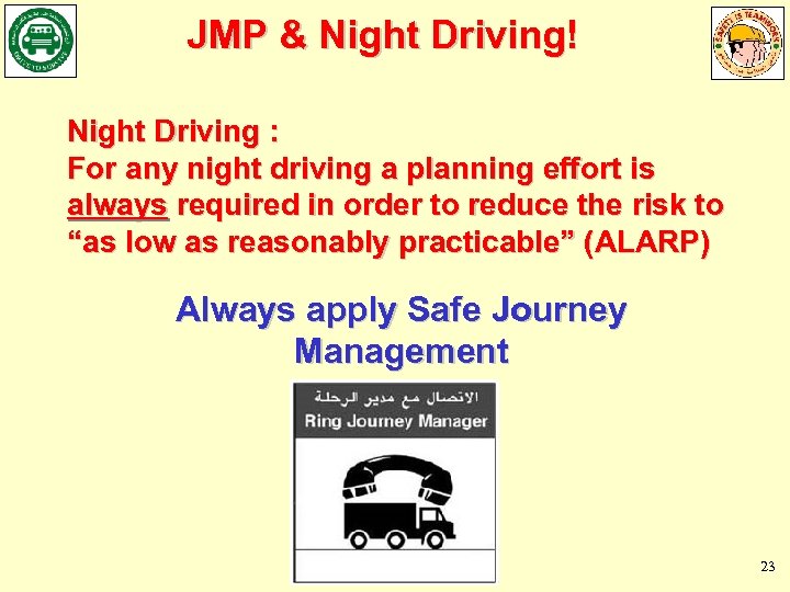 JMP & Night Driving! Night Driving : For any night driving a planning effort