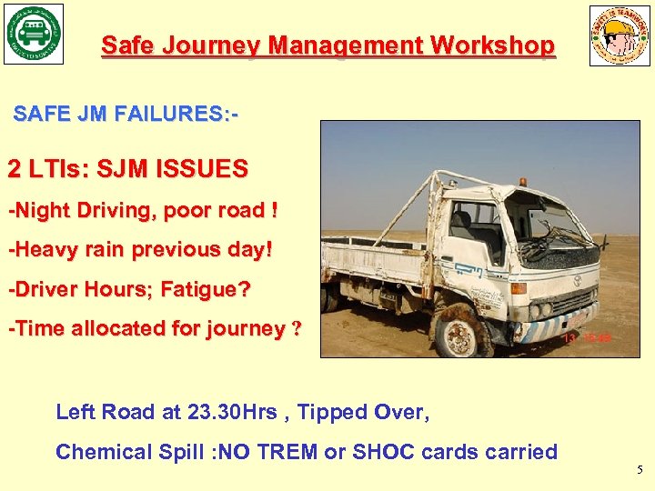 Safe Journey Management Workshop SAFE JM FAILURES: - 2 LTIs: SJM ISSUES -Night Driving,