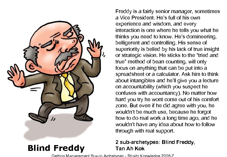 Freddy is a fairly senior manager, sometimes a Vice President. He’s full of his