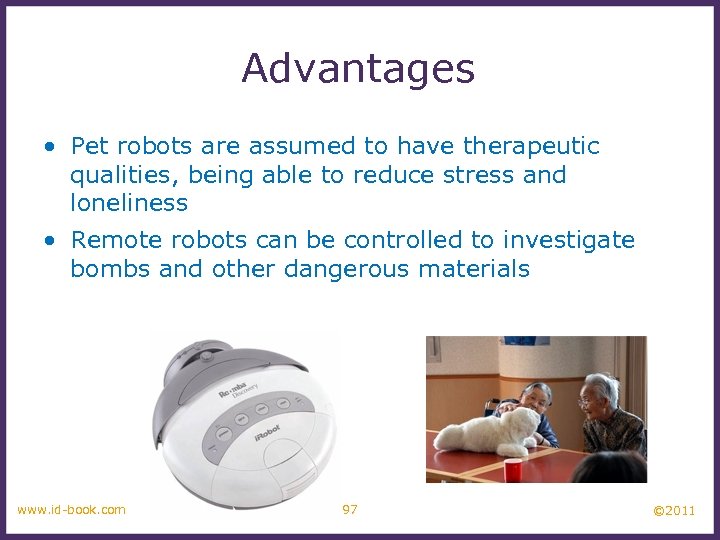 Advantages • Pet robots are assumed to have therapeutic qualities, being able to reduce