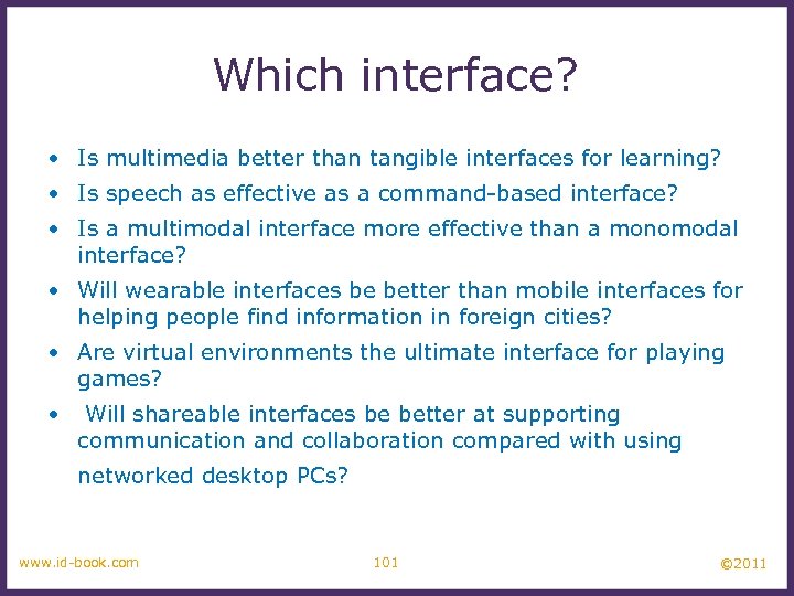 Which interface? • Is multimedia better than tangible interfaces for learning? • Is speech