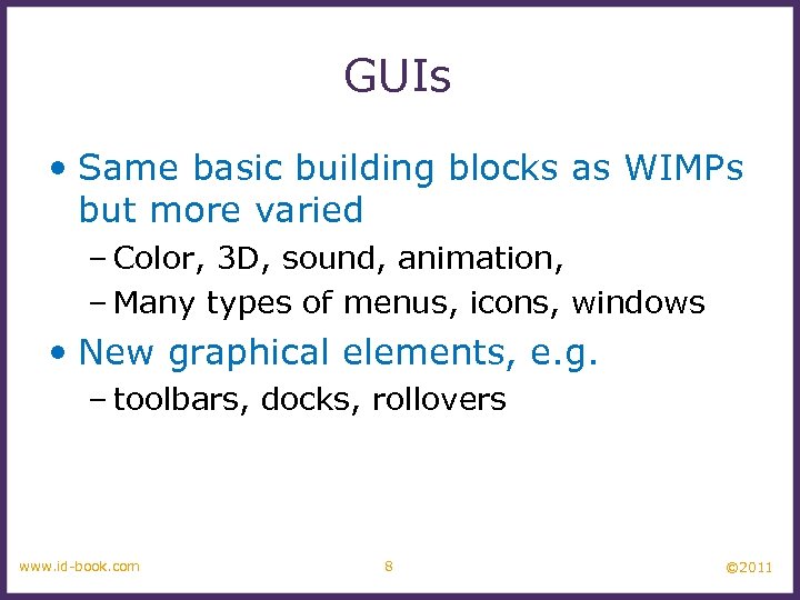 GUIs • Same basic building blocks as WIMPs but more varied – Color, 3