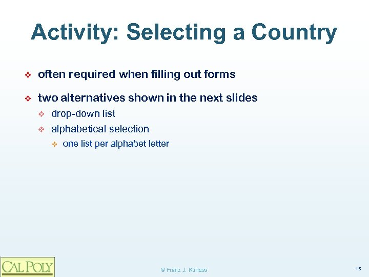 Activity: Selecting a Country ❖ often required when filling out forms ❖ two alternatives