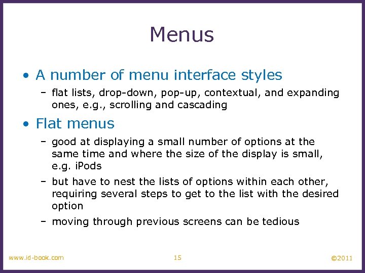 Menus • A number of menu interface styles – flat lists, drop-down, pop-up, contextual,