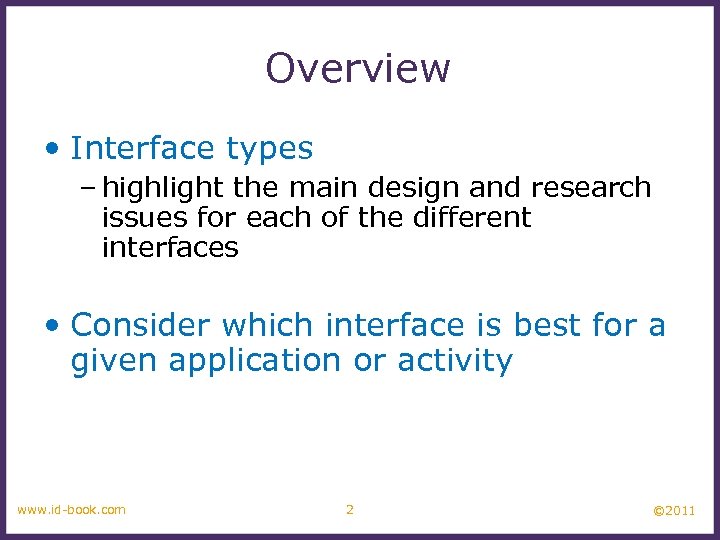 Overview • Interface types – highlight the main design and research issues for each