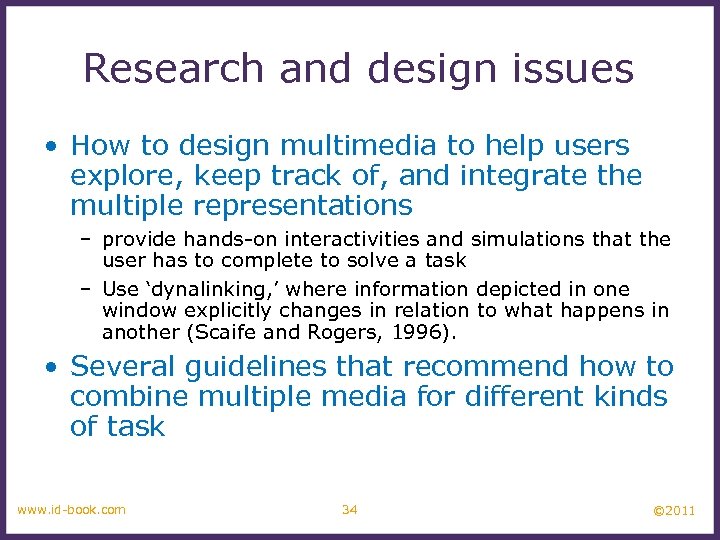 Research and design issues • How to design multimedia to help users explore, keep