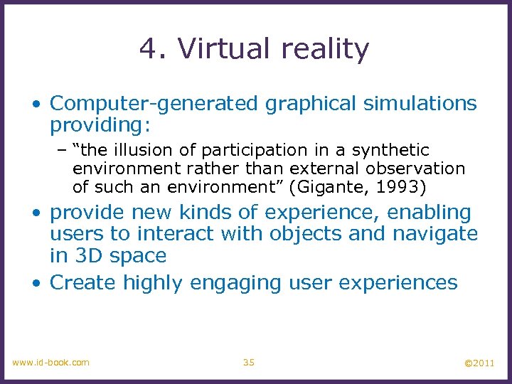 4. Virtual reality • Computer-generated graphical simulations providing: – “the illusion of participation in