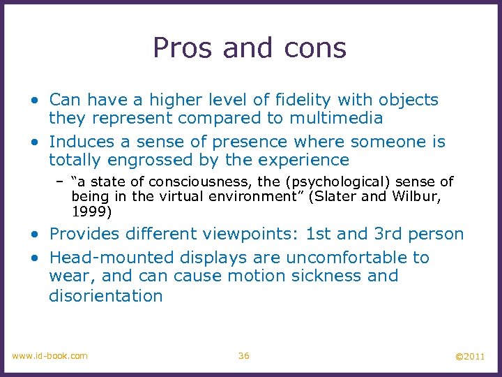 Pros and cons • Can have a higher level of fidelity with objects they