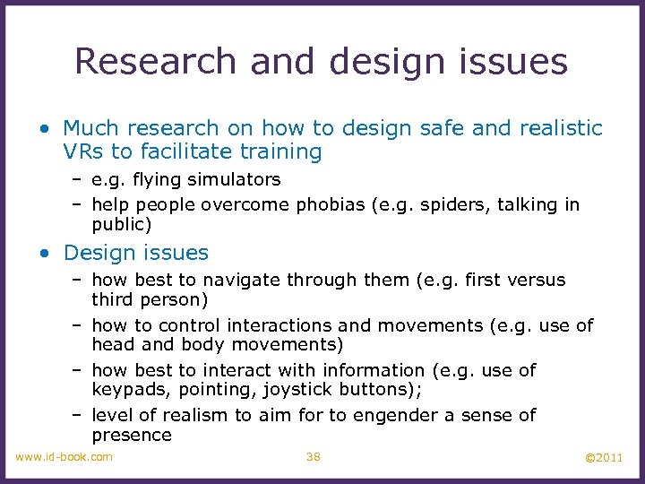 Research and design issues • Much research on how to design safe and realistic