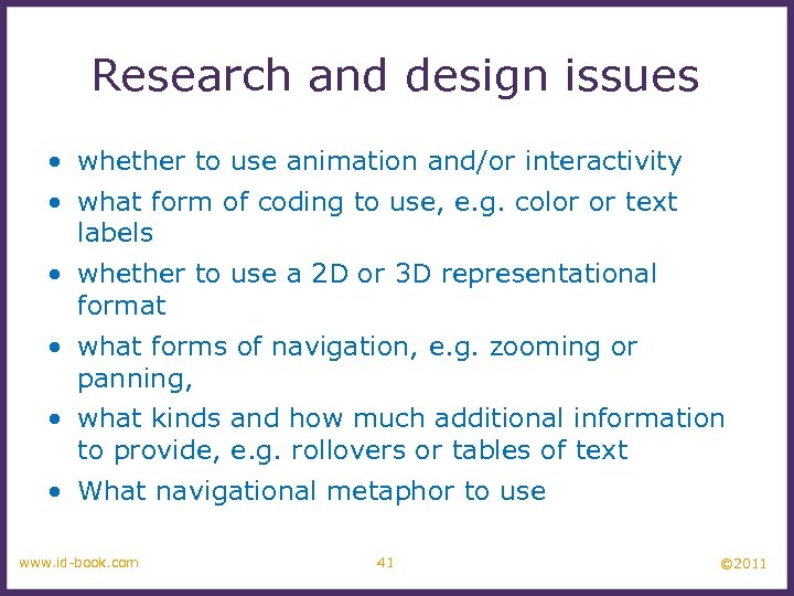 Research and design issues • whether to use animation and/or interactivity • what form