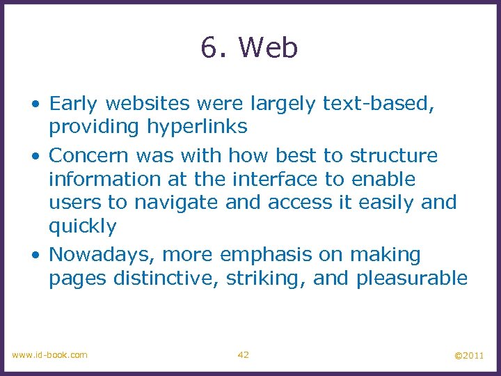 6. Web • Early websites were largely text-based, providing hyperlinks • Concern was with