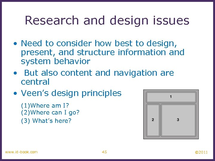 Research and design issues • Need to consider how best to design, present, and