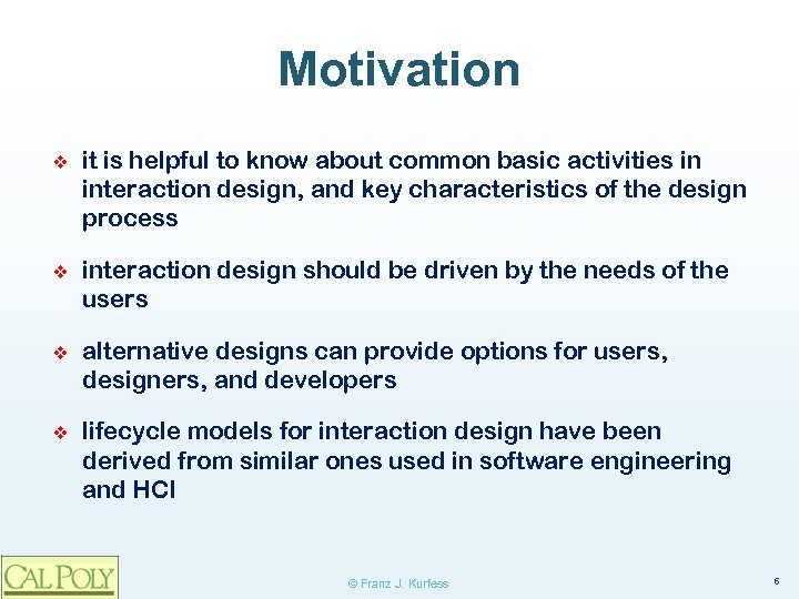 Motivation ❖ it is helpful to know about common basic activities in interaction design,