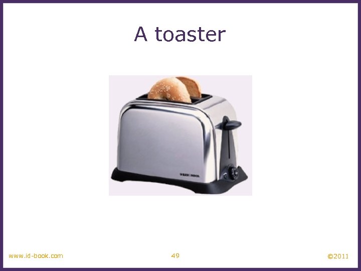 A toaster www. id-book. com 49 © 2011 