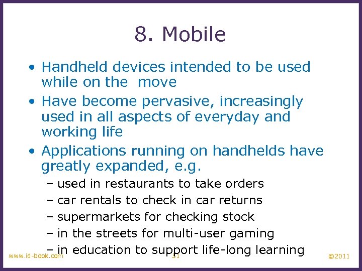 8. Mobile • Handheld devices intended to be used while on the move •