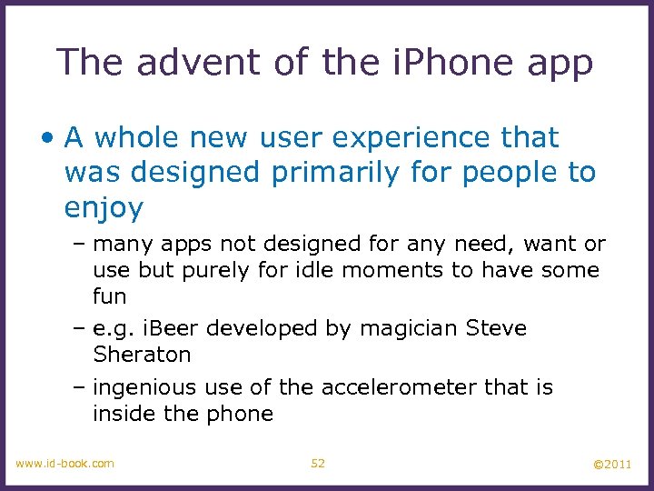 The advent of the i. Phone app • A whole new user experience that