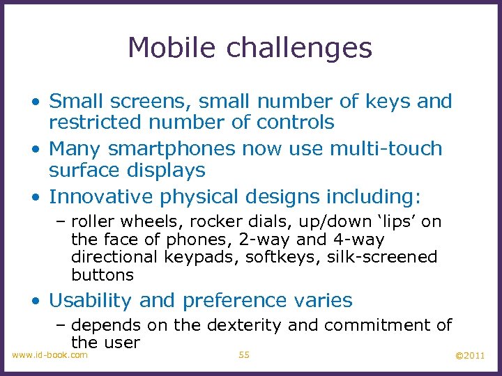 Mobile challenges • Small screens, small number of keys and restricted number of controls