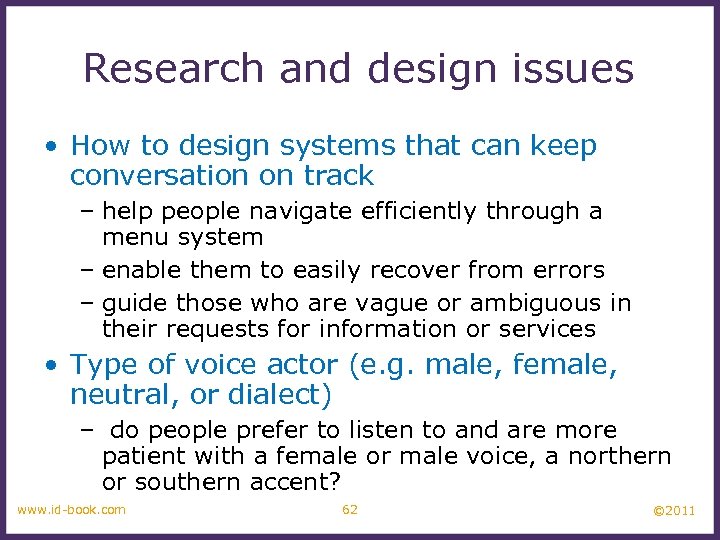 Research and design issues • How to design systems that can keep conversation on