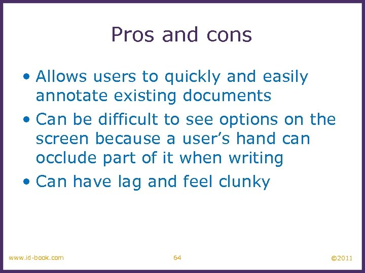 Pros and cons • Allows users to quickly and easily annotate existing documents •