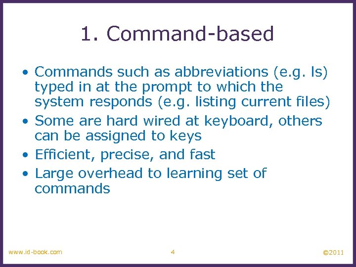 1. Command-based • Commands such as abbreviations (e. g. ls) typed in at the