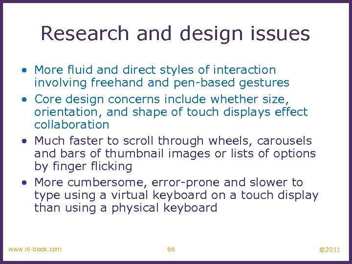 Research and design issues • More fluid and direct styles of interaction involving freehand