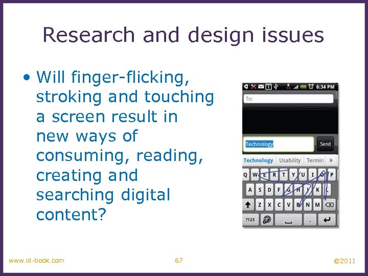 Research and design issues • Will finger-flicking, stroking and touching a screen result in