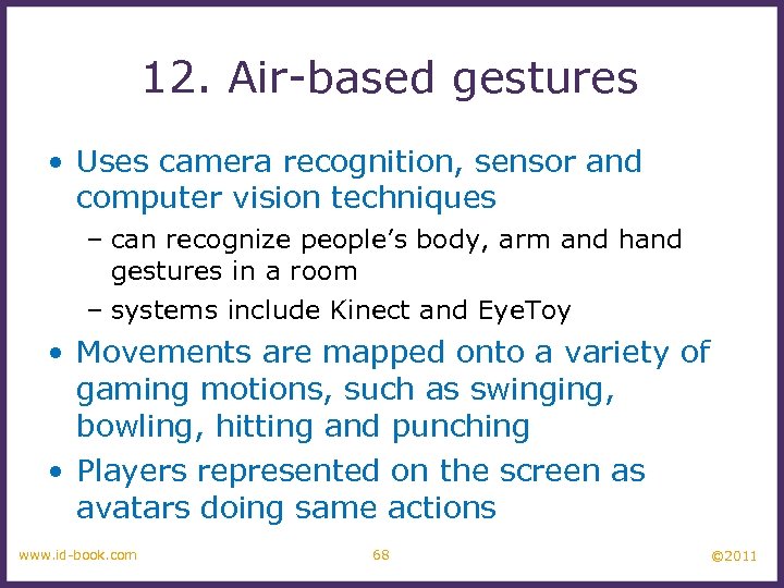 12. Air-based gestures • Uses camera recognition, sensor and computer vision techniques – can