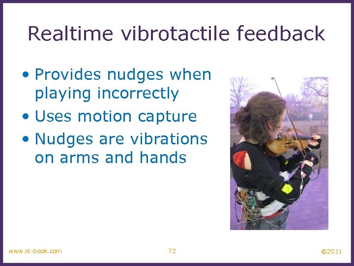 Realtime vibrotactile feedback • Provides nudges when playing incorrectly • Uses motion capture •