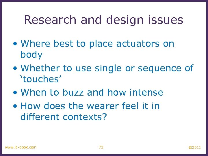 Research and design issues • Where best to place actuators on body • Whether