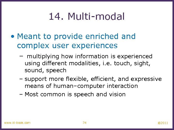 14. Multi-modal • Meant to provide enriched and complex user experiences – multiplying how