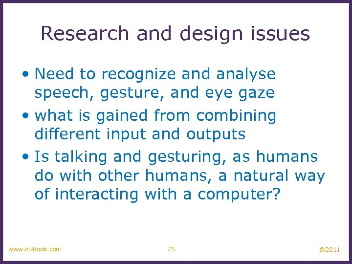 Research and design issues • Need to recognize and analyse speech, gesture, and eye