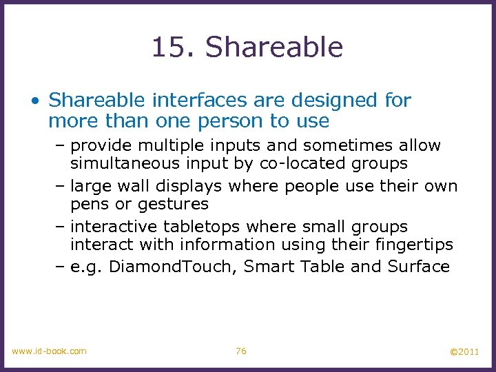 15. Shareable • Shareable interfaces are designed for more than one person to use