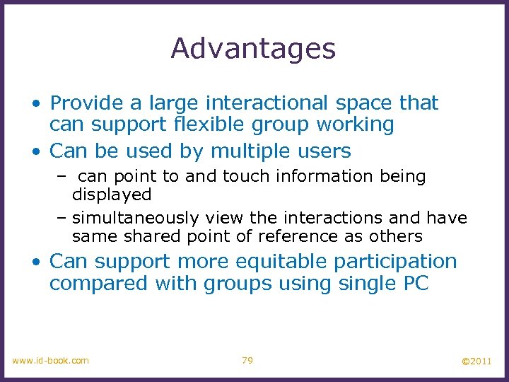 Advantages • Provide a large interactional space that can support flexible group working •