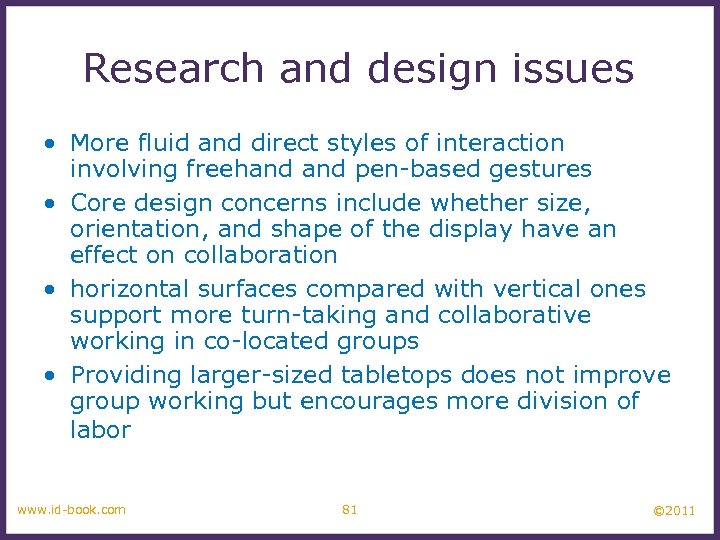 Research and design issues • More fluid and direct styles of interaction involving freehand