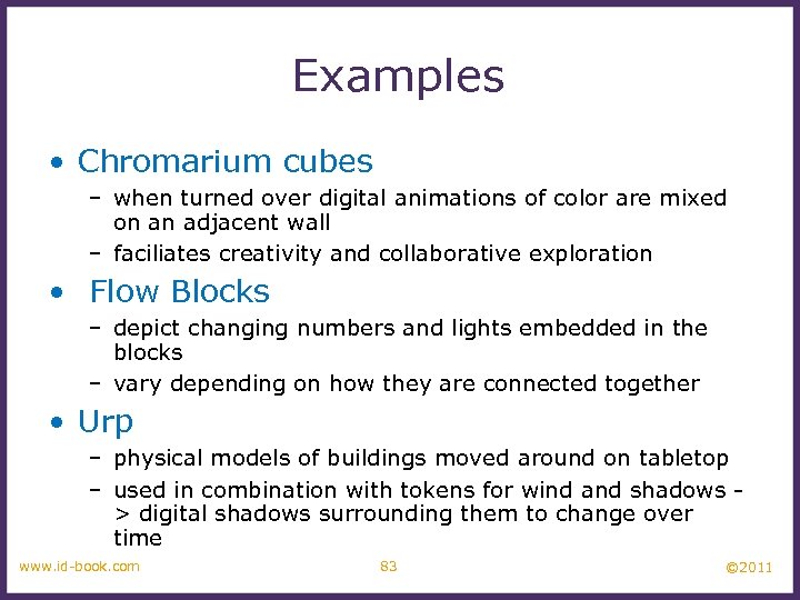 Examples • Chromarium cubes – when turned over digital animations of color are mixed