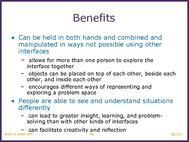 Benefits • Can be held in both hands and combined and manipulated in ways