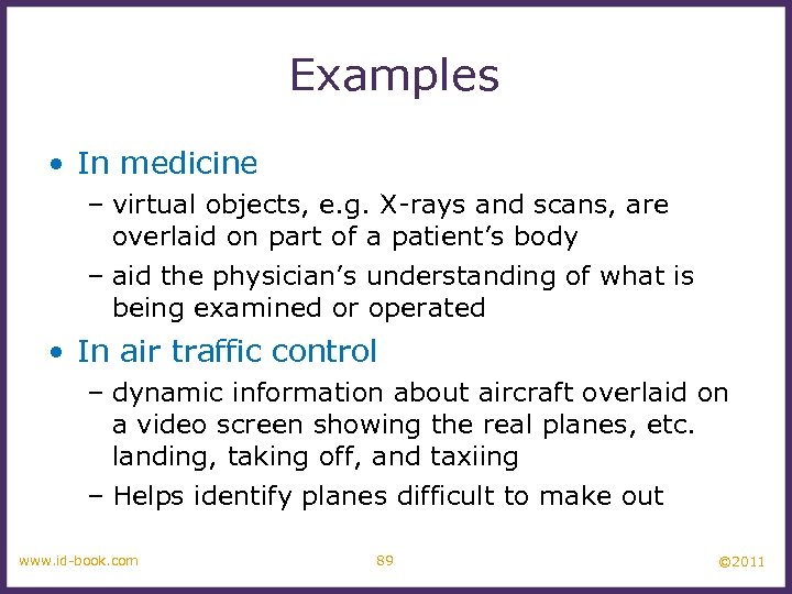 Examples • In medicine – virtual objects, e. g. X-rays and scans, are overlaid