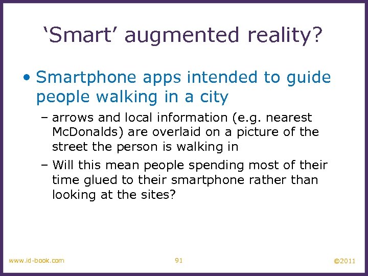 ‘Smart’ augmented reality? • Smartphone apps intended to guide people walking in a city