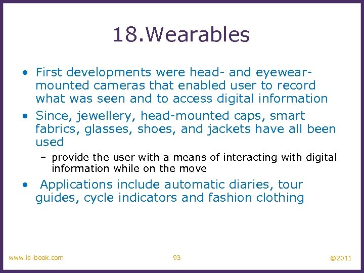 18. Wearables • First developments were head- and eyewearmounted cameras that enabled user to